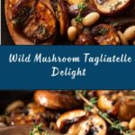 Wild Mushroom and White Bean Tagliatelle Recipe