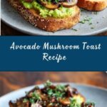 Garlicky Avocado Mushroom Toast Recipe