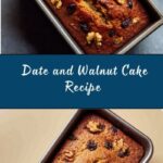 Date and Walnut Cake: A Moist and Nutty Delight Recipe