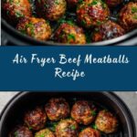Juicy Air Fryer Beef Meatballs Recipe