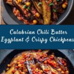 Calabrian Chili Butter Eggplant with Crispy Chickpeas Recipe