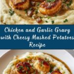Chicken and Garlic Gravy with Cheesy Mashed Potatoes Recipe