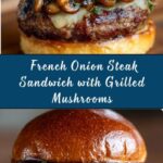 French Onion Steak Sandwich with Grilled Mushrooms Recipe